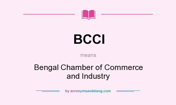 What does BCCI mean? It stands for Bengal Chamber of Commerce and Industry