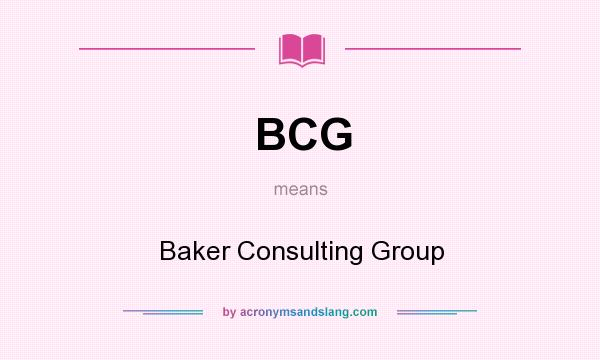 What does BCG mean? It stands for Baker Consulting Group