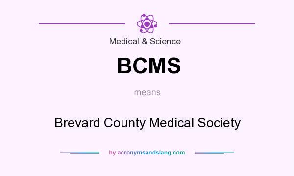 What does BCMS mean? It stands for Brevard County Medical Society