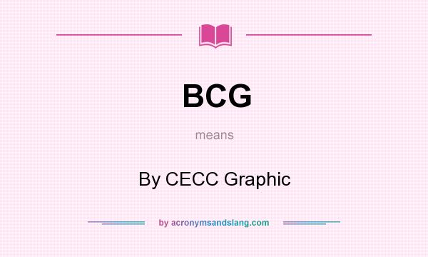 What does BCG mean? It stands for By CECC Graphic