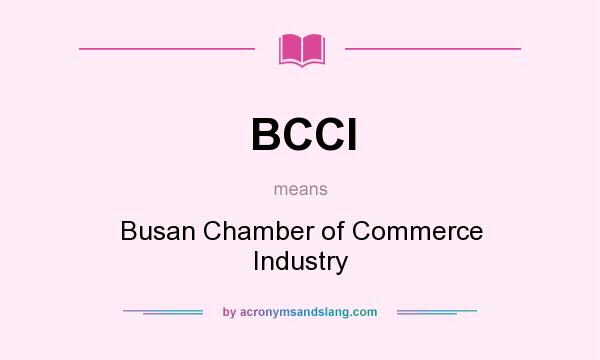 What does BCCI mean? It stands for Busan Chamber of Commerce Industry
