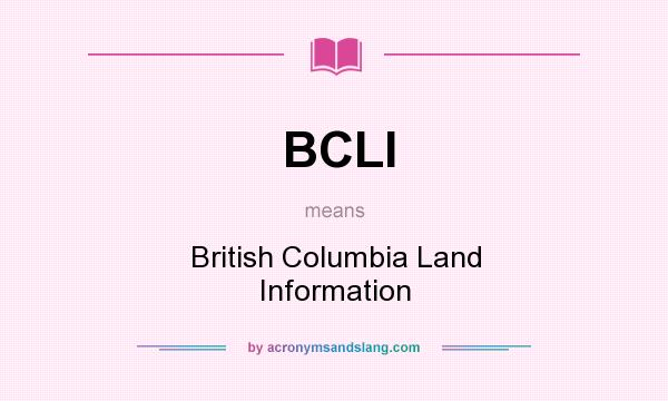 What does BCLI mean? It stands for British Columbia Land Information