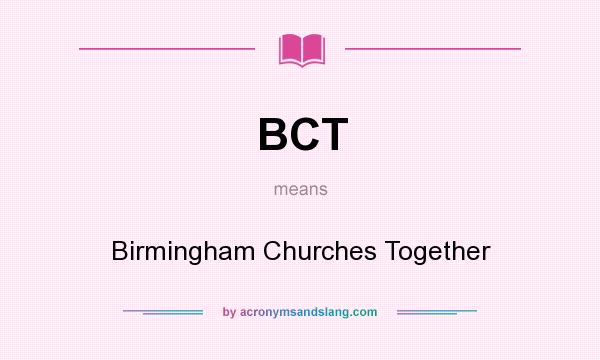 What does BCT mean? It stands for Birmingham Churches Together