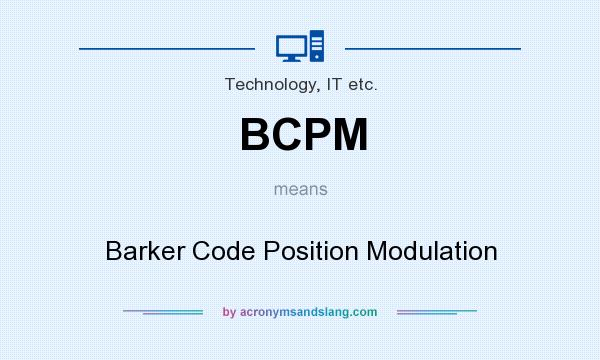 What does BCPM mean? It stands for Barker Code Position Modulation