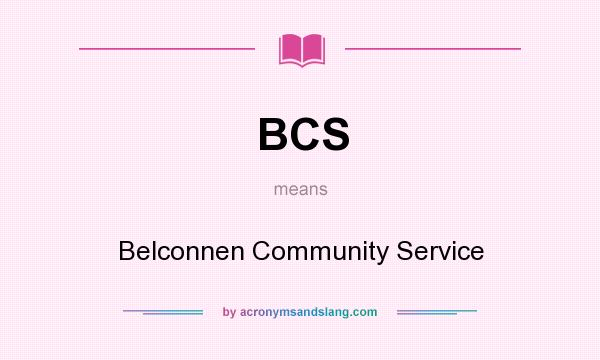 What does BCS mean? It stands for Belconnen Community Service