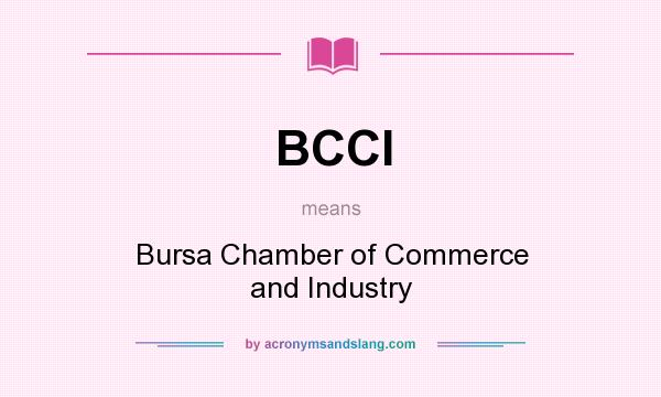 What does BCCI mean? It stands for Bursa Chamber of Commerce and Industry