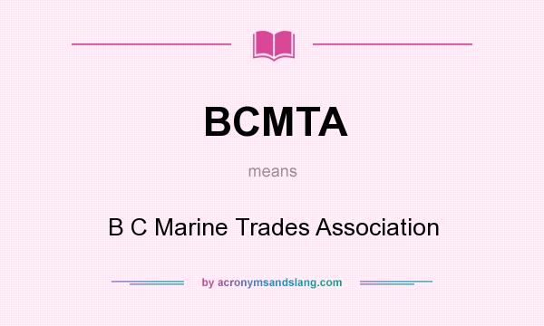 What does BCMTA mean? It stands for B C Marine Trades Association