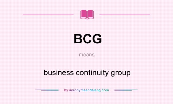 What does BCG mean? It stands for business continuity group