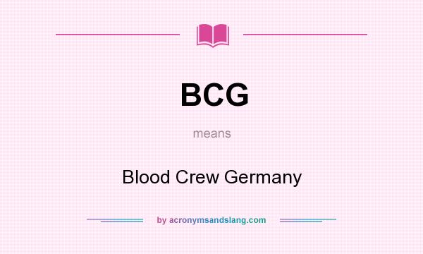 What does BCG mean? It stands for Blood Crew Germany