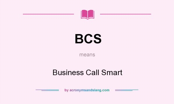What does BCS mean? It stands for Business Call Smart