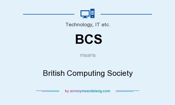 What does BCS mean? It stands for British Computing Society
