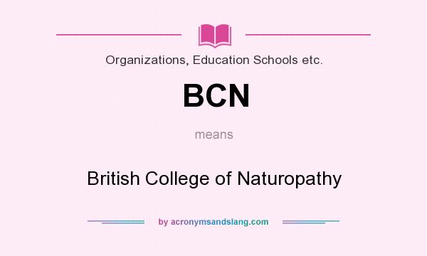 What does BCN mean? It stands for British College of Naturopathy