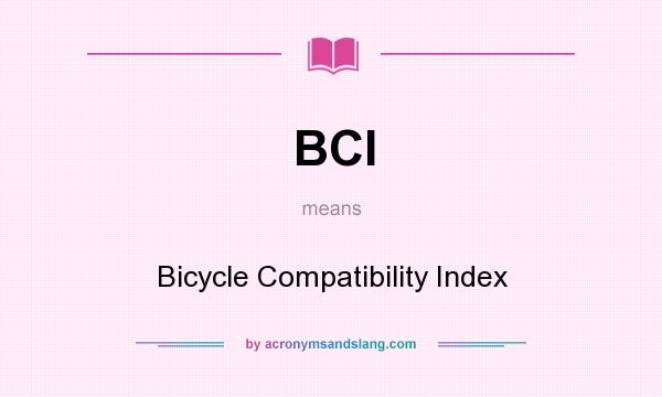What does BCI mean? It stands for Bicycle Compatibility Index