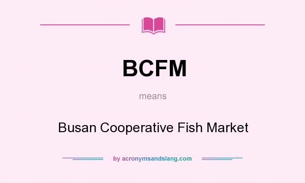 What does BCFM mean? It stands for Busan Cooperative Fish Market