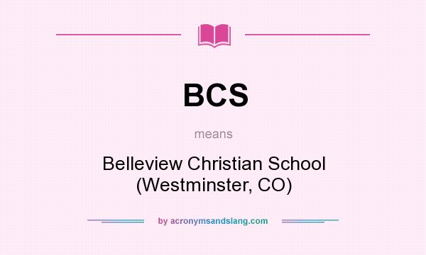 What does BCS mean? It stands for Belleview Christian School (Westminster, CO)