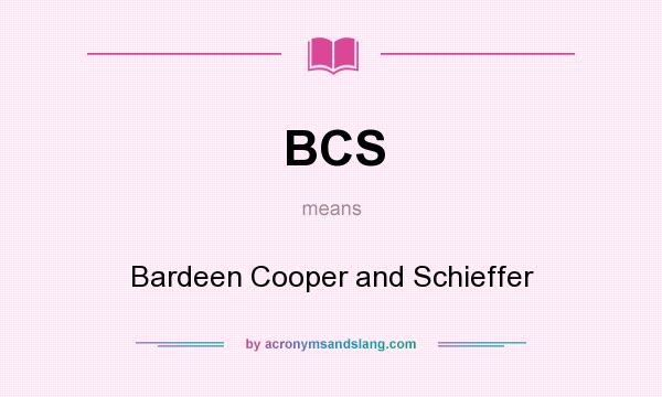 What does BCS mean? It stands for Bardeen Cooper and Schieffer