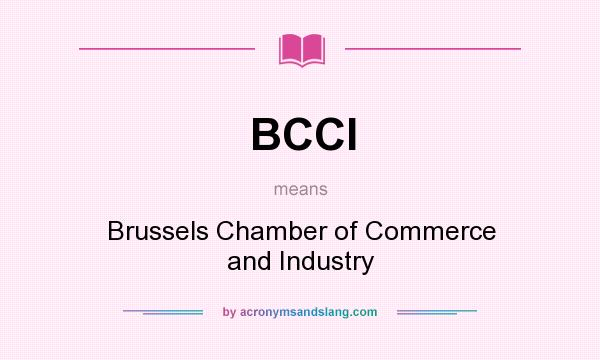 What does BCCI mean? It stands for Brussels Chamber of Commerce and Industry