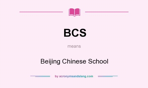 What does BCS mean? It stands for Beijing Chinese School