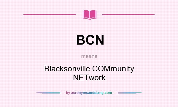 What does BCN mean? It stands for Blacksonville COMmunity NETwork