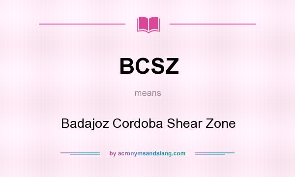 What does BCSZ mean? It stands for Badajoz Cordoba Shear Zone
