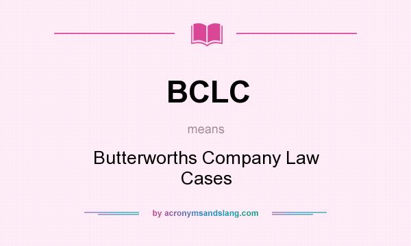 What does BCLC mean? It stands for Butterworths Company Law Cases