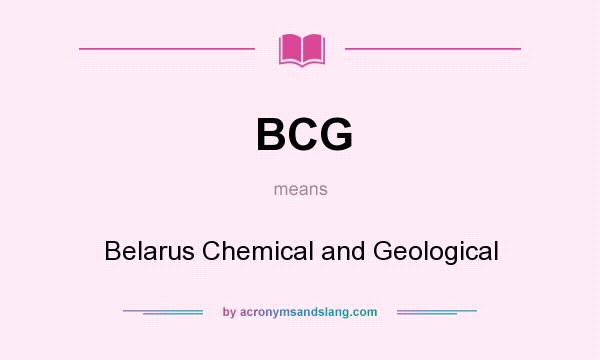 What does BCG mean? It stands for Belarus Chemical and Geological