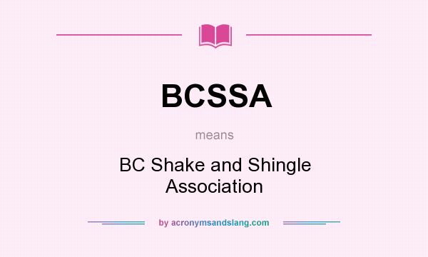 What does BCSSA mean? It stands for BC Shake and Shingle Association