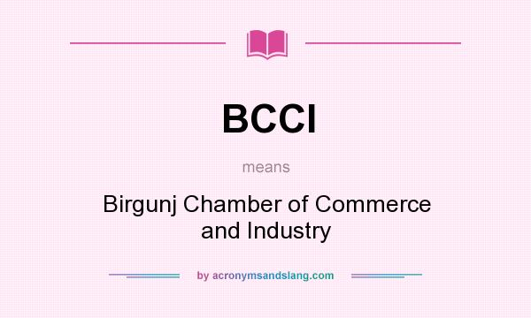 What does BCCI mean? It stands for Birgunj Chamber of Commerce and Industry
