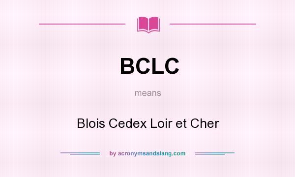 What does BCLC mean? It stands for Blois Cedex Loir et Cher