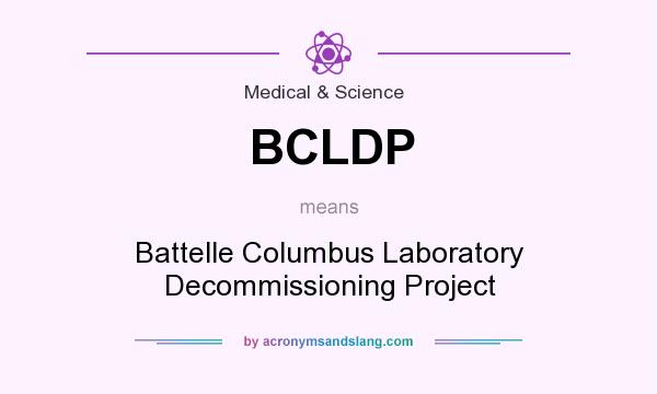 What does BCLDP mean? It stands for Battelle Columbus Laboratory Decommissioning Project