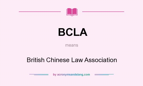 What does BCLA mean? It stands for British Chinese Law Association