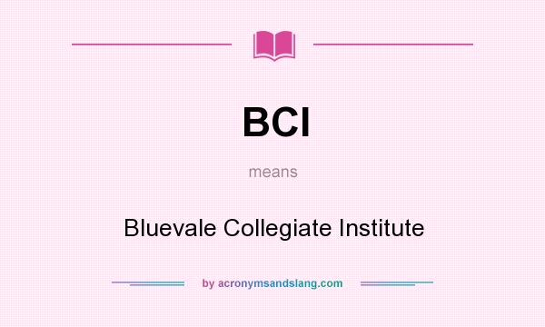What does BCI mean? It stands for Bluevale Collegiate Institute