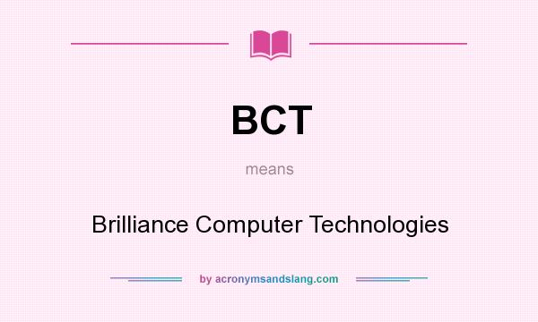 What does BCT mean? It stands for Brilliance Computer Technologies