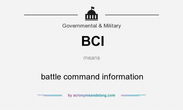 What does BCI mean? It stands for battle command information