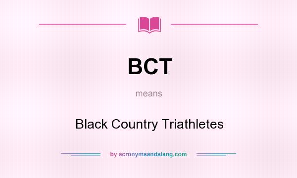 What does BCT mean? It stands for Black Country Triathletes