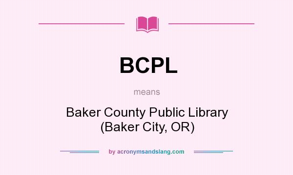What does BCPL mean? It stands for Baker County Public Library (Baker City, OR)