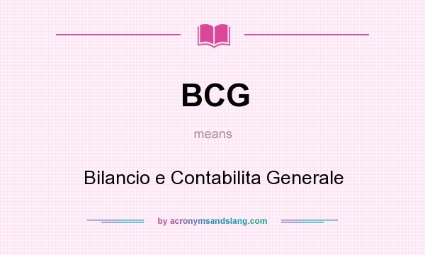 What does BCG mean? It stands for Bilancio e Contabilita Generale