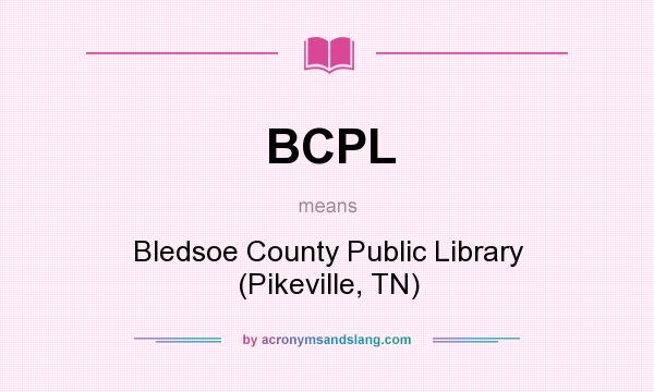 What does BCPL mean? It stands for Bledsoe County Public Library (Pikeville, TN)
