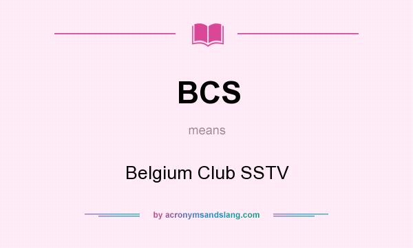 What does BCS mean? It stands for Belgium Club SSTV