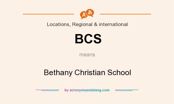 What does BCS mean? It stands for Bethany Christian School
