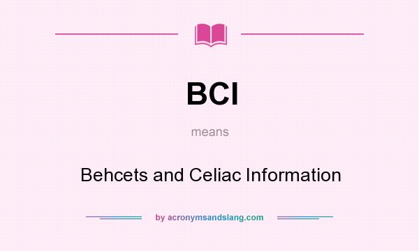 What does BCI mean? It stands for Behcets and Celiac Information