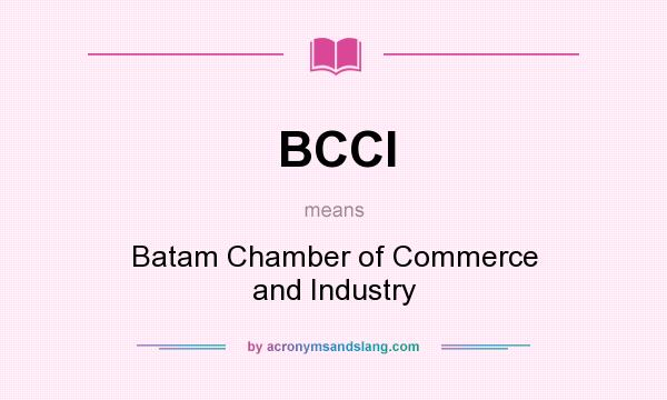 What does BCCI mean? It stands for Batam Chamber of Commerce and Industry