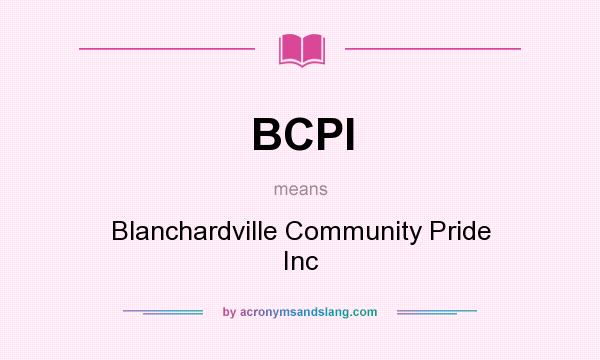What does BCPI mean? It stands for Blanchardville Community Pride Inc
