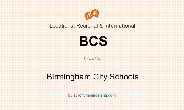 What does BCS mean? It stands for Birmingham City Schools