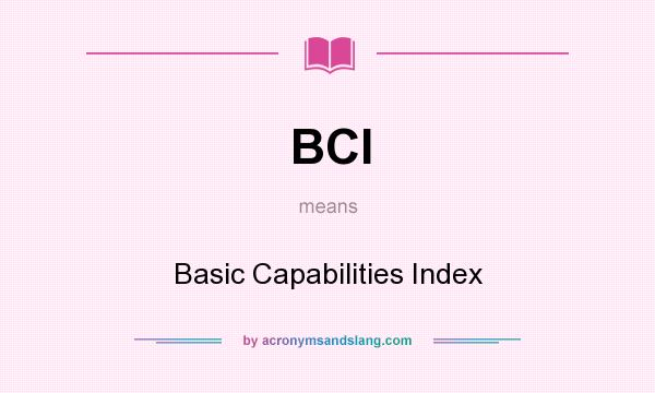 What does BCI mean? It stands for Basic Capabilities Index