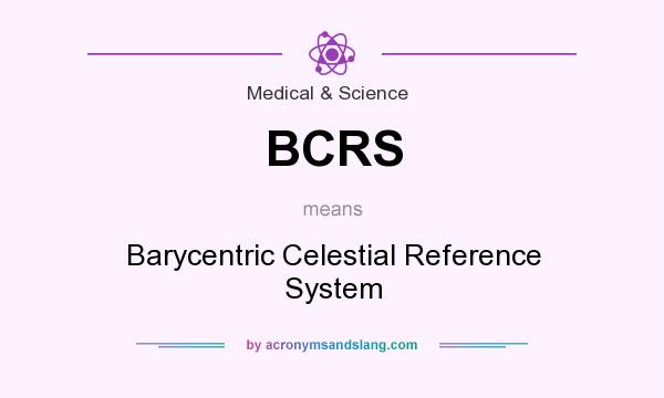 What does BCRS mean? It stands for Barycentric Celestial Reference System