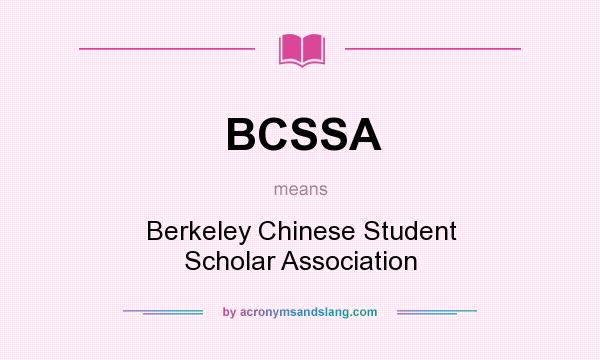What does BCSSA mean? It stands for Berkeley Chinese Student Scholar Association