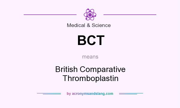 What does BCT mean? It stands for British Comparative Thromboplastin