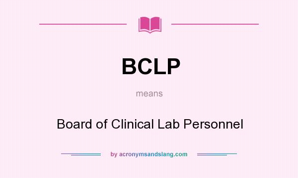 What does BCLP mean? It stands for Board of Clinical Lab Personnel