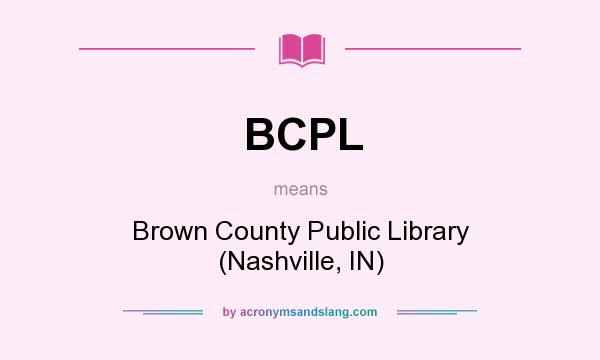 What does BCPL mean? It stands for Brown County Public Library (Nashville, IN)